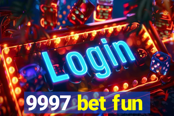 9997 bet fun